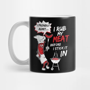 I Proud Admit I Rub My Meat Before I Stick It In Ask Me Mug